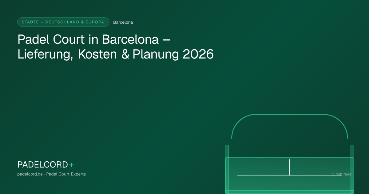 Padel court project in Barcelona – Padel Court in Barcelona – Lieferung, Kosten & Planung 2026