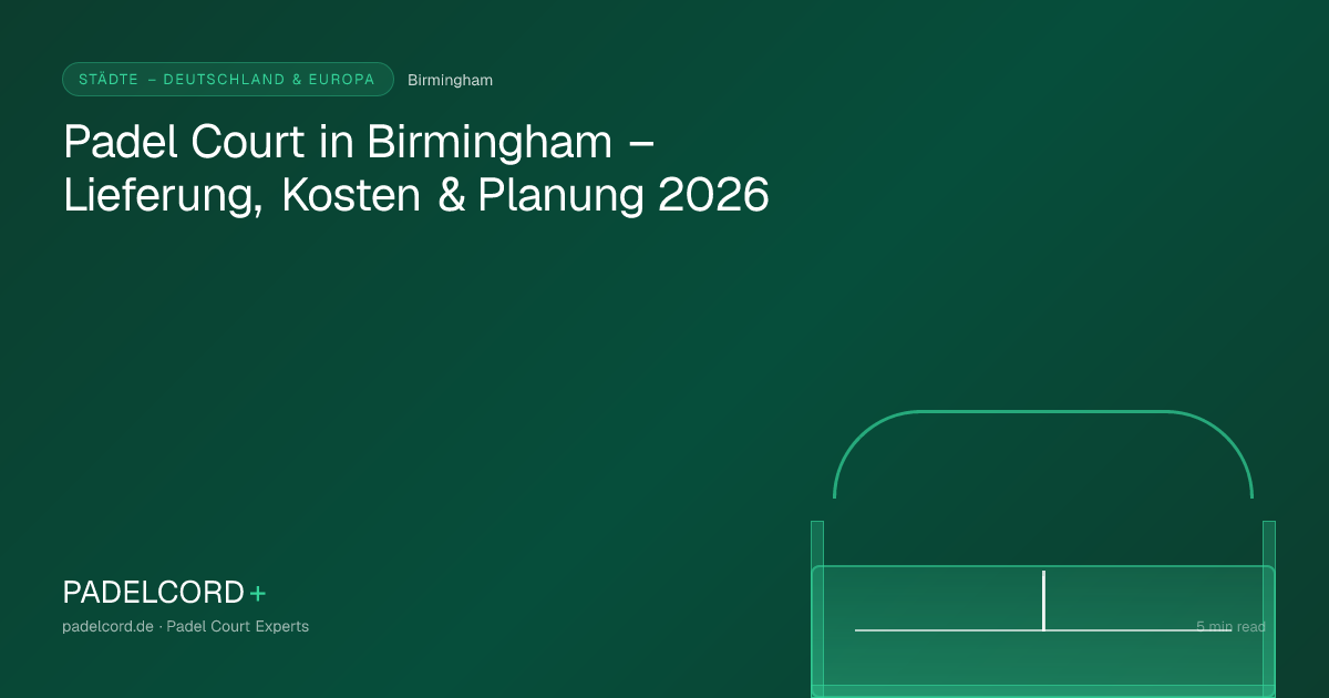 Padel court project in Birmingham – Padel Court in Birmingham – Lieferung, Kosten & Planung 2026