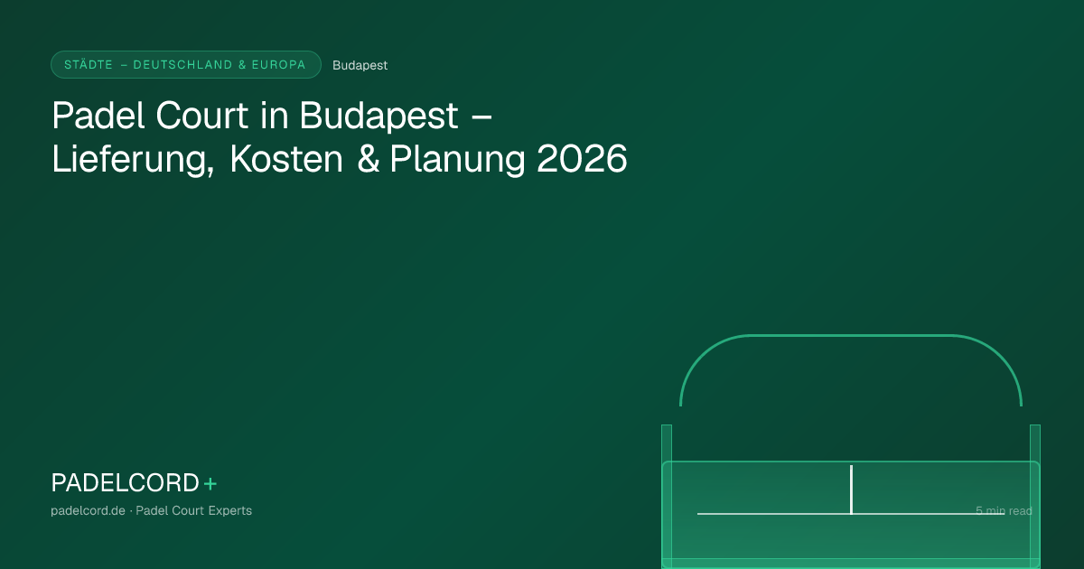 Padel court project in Budapest – Padel Court in Budapest – Lieferung, Kosten & Planung 2026
