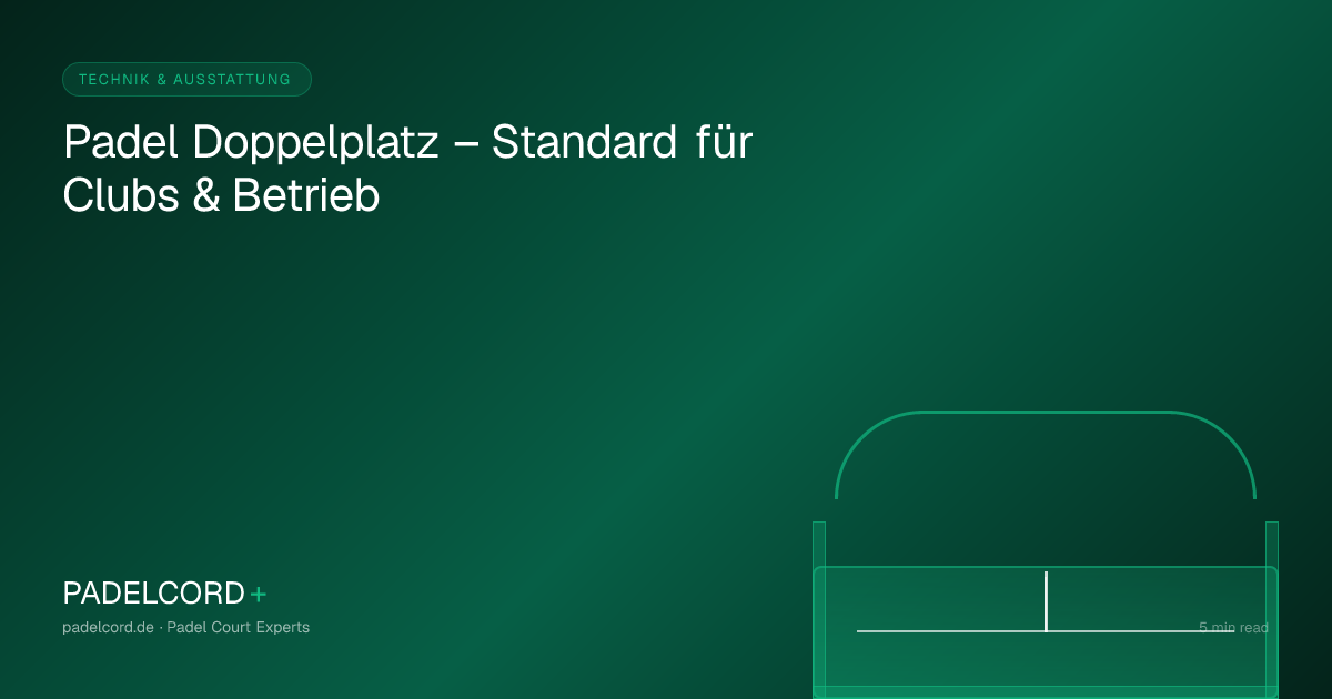 Padel Doppelplatz – Standard für Clubs & Betrieb – PADELCORD+ padel court guide