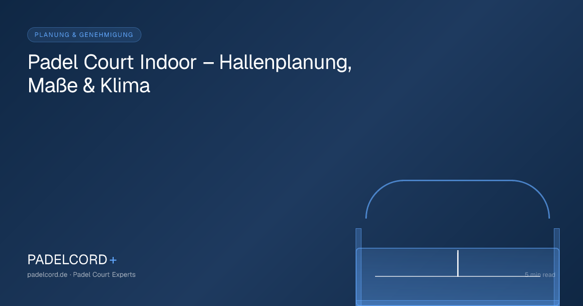 Indoor Padel Courts – Hall Planning, Dimensions & Climate – PADELCORD+ padel court guide