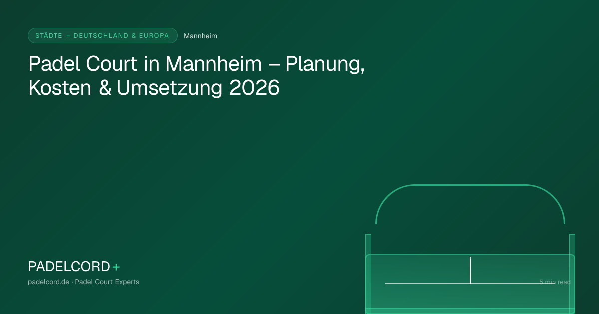 Padel court project in Mannheim – Padel Court in Mannheim – Planung, Kosten & Umsetzung 2026