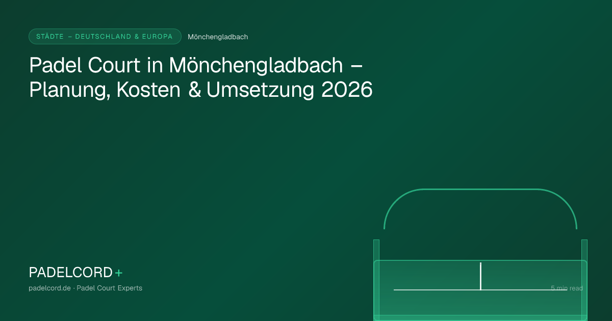 Padel court project in Mönchengladbach – Padel Court in Mönchengladbach – Planung, Kosten & Umsetzung 2026