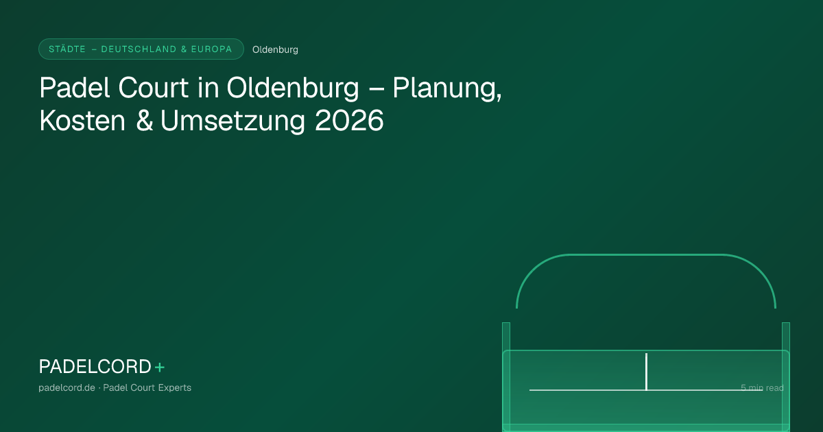Padel court project in Oldenburg – Padel Court in Oldenburg – Planung, Kosten & Umsetzung 2026