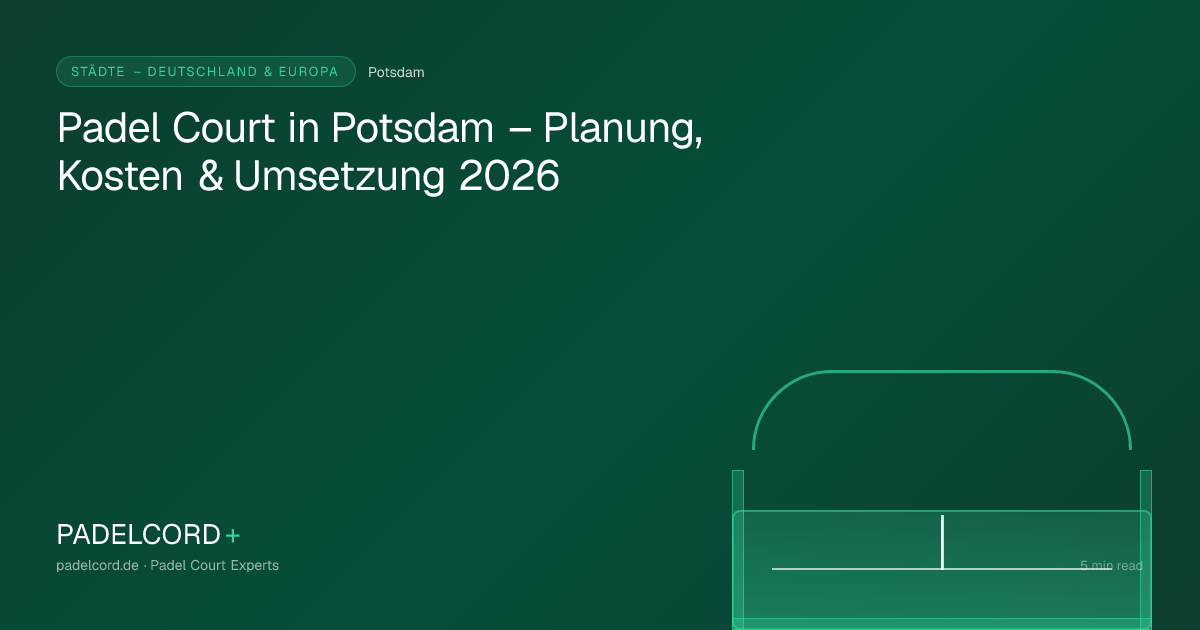 Padel court project in Potsdam – Padel Court in Potsdam – Planung, Kosten & Umsetzung 2026