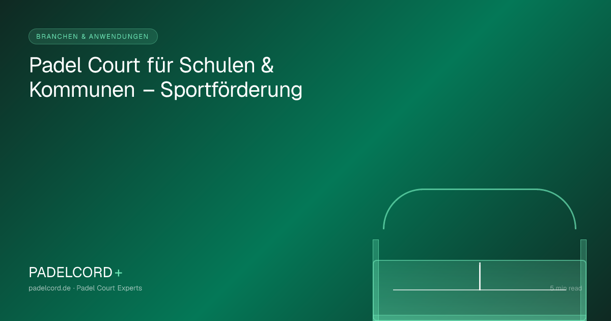 Padel Court für Schulen & Kommunen – Sportförderung – PADELCORD+ padel court guide