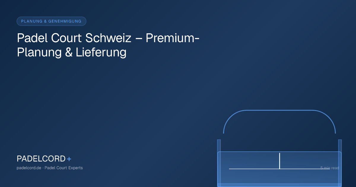 Padel Court Schweiz – Premium-Planung & Lieferung – PADELCORD+ padel court guide