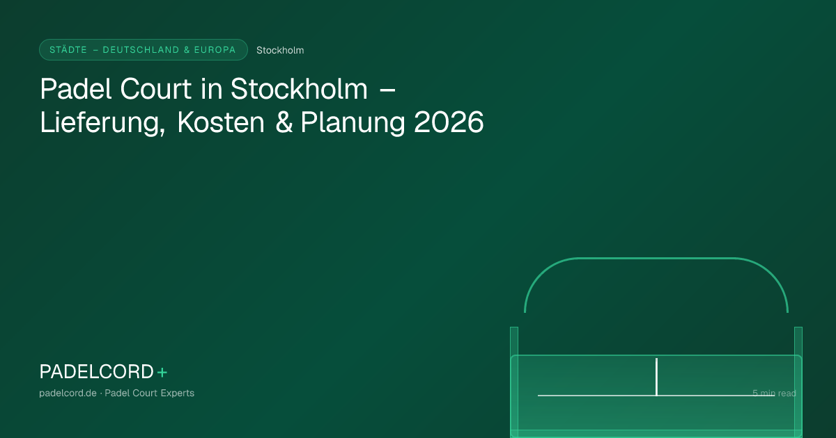 Padel court project in Stockholm – Padel Court in Stockholm – Lieferung, Kosten & Planung 2026