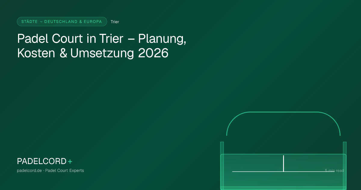 Padel court project in Trier – Padel Court in Trier – Planung, Kosten & Umsetzung 2026