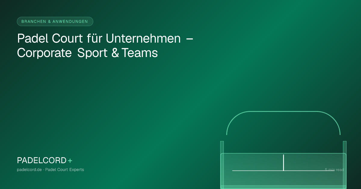 Padel Court für Unternehmen – Corporate Sport & Teams – PADELCORD+ padel court guide