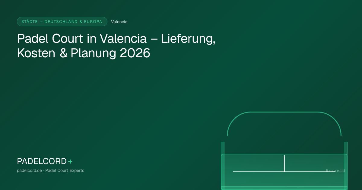 Padel court project in Valencia – Padel Court in Valencia – Lieferung, Kosten & Planung 2026