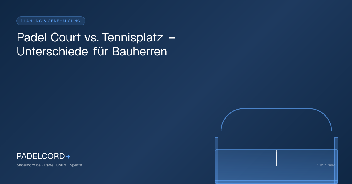 Padel Court vs. Tennisplatz – Unterschiede für Bauherren – PADELCORD+ padel court guide