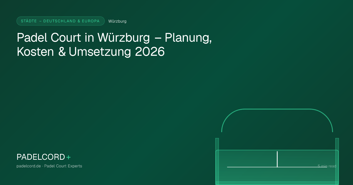 Padel court project in Würzburg – Padel Court in Würzburg – Planung, Kosten & Umsetzung 2026