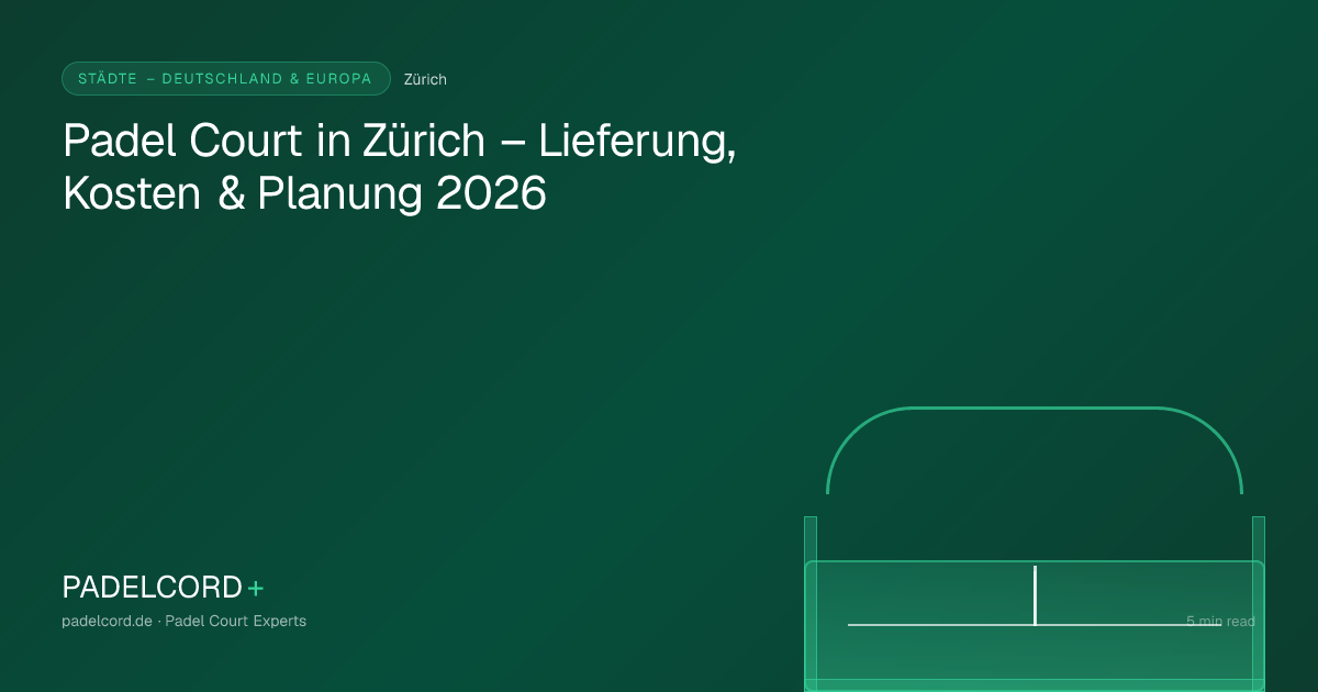 Padel court project in Zürich – Padel Court in Zürich – Lieferung, Kosten & Planung 2026