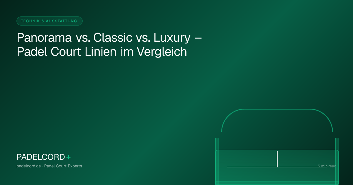 Panorama vs. Classic vs. Luxury – Padel Court Linien im Vergleich – PADELCORD+ padel court guide