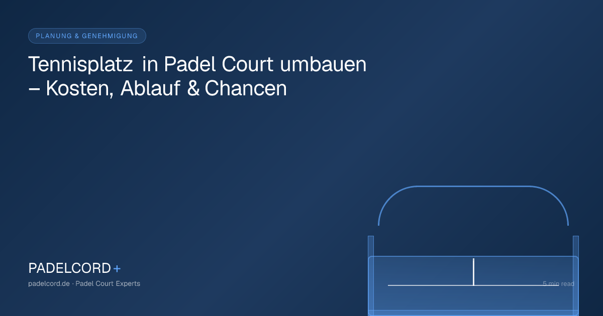 Tennisplatz in Padel Court umbauen – Kosten, Ablauf & Chancen – PADELCORD+ padel court guide